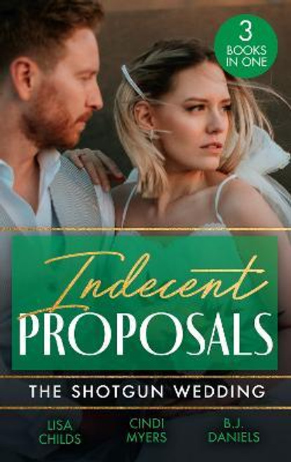 Mills & Boon / 3 in 1 / Indecent Proposals: The Shotgun Wedding : Explosive Engagement / Snowblind Justice / Wedding at Cardwell Ranch