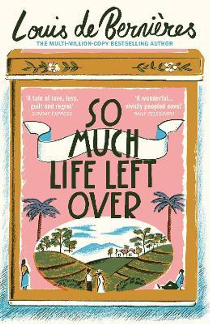 Louis de Bernieres / So Much Life Left Over