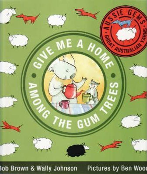 Aussie Gems: Give Me a Home Among the Gum Trees (Children's Coffee Table book)