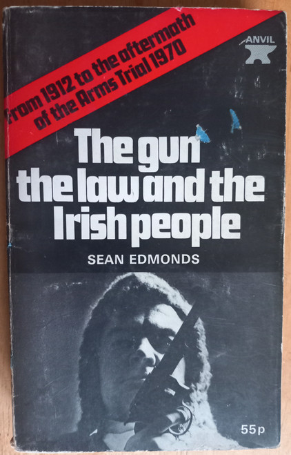 Sean Edmonds - The Gun , the Law and the Irish People 1912-1970 - Vintage PB 1971