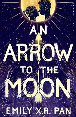 Emily X.R. Pan / An Arrow to the Moon