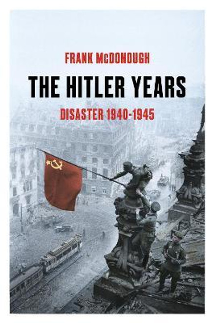 Frank Mcdonough / The Hitler Years ~ Disaster 1940-1945 (Hardback)