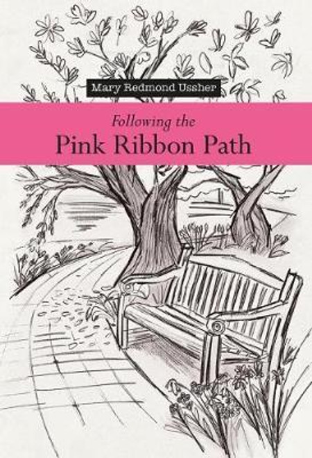 Mary Redmond Ussher / Following the Pink Ribbon Path (Hardback)