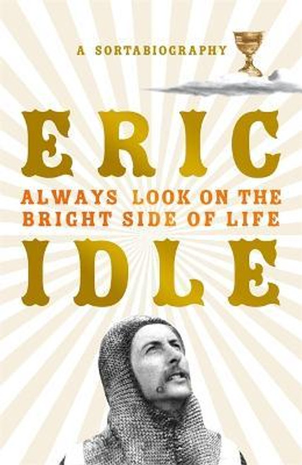 Eric Idle / Always Look on the Bright Side of Life : A Sortabiography (Hardback)