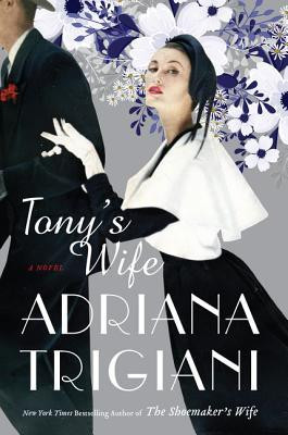 Adriana Trigiani / Tony's Wife (Hardback)