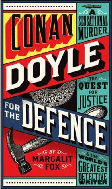 Margalit Fox / Conan Doyle for the Defence : A Sensational Murder, the Quest for Justice and the World's Greatest Detective Writer (Hardback)