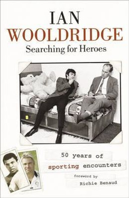 Ian Wooldridge / Searching for Heroes : Fifty Years of Sporting Encounters (Hardback)