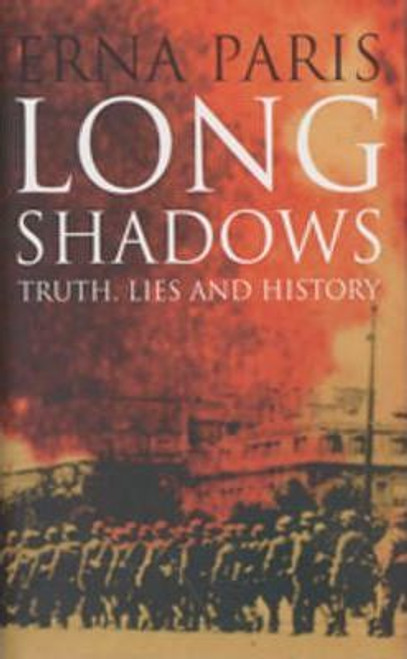 Erna Paris / Long Shadows : Truth Lies and History (Hardback)