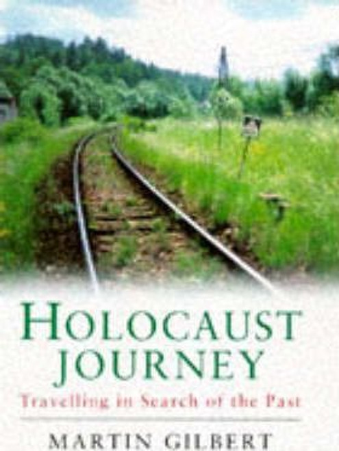 Martin Gilbert / Holocaust Journey : Travelling in Search of the Past (Hardback)
