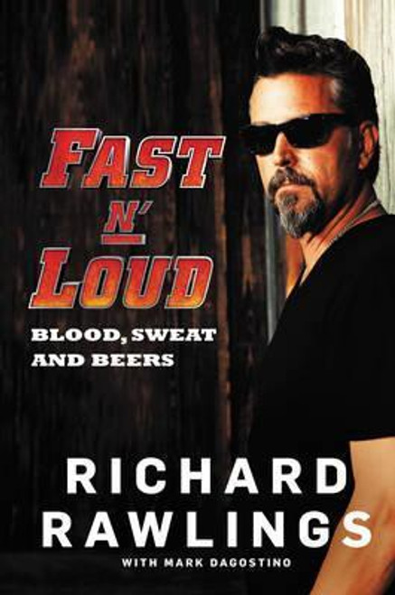Richard Rawlings / Fast N' Loud : Blood, Sweat and Beers (Hardback)