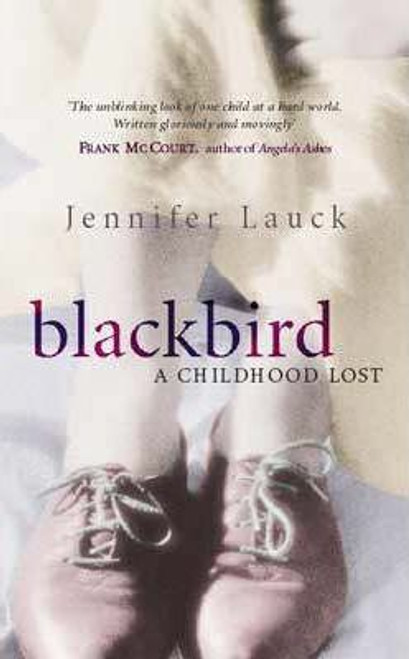 Jennifer Lauck / Blackbird : A Childhood Lost (Hardback)