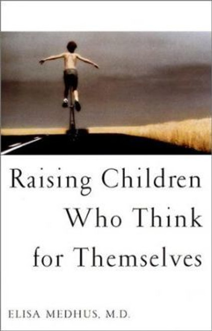 Elisa Medhus / Raising Children Who Think for Themselves (Hardback)