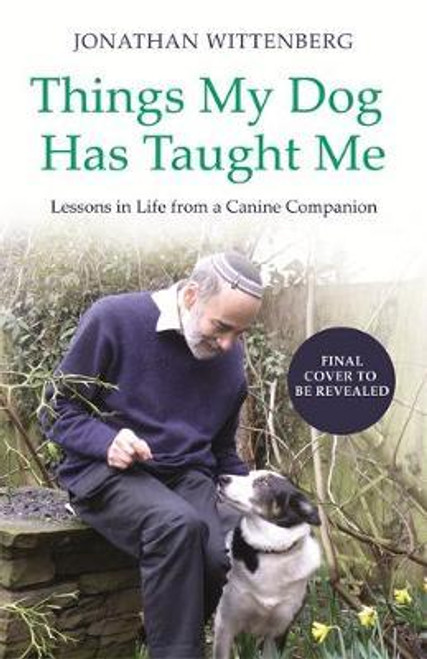 Jonathan Wittenberg / Things My Dog Has Taught Me : About being a better human (Hardback)