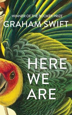 Graham Swift / Here We Are (Hardback)
