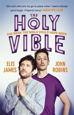 Elis James / Elis and John Present the Holy Vible : The Book The Bible Could Have Been (Hardback)