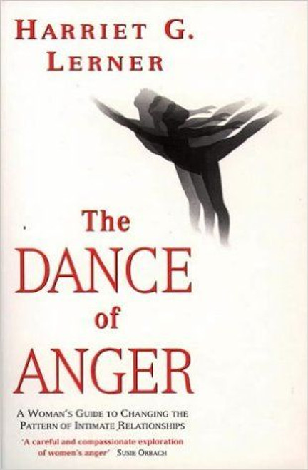 Harriet G. Lerner / The Dance of Anger: Woman's Guide to Changing the Pattern of Intimate Relationships