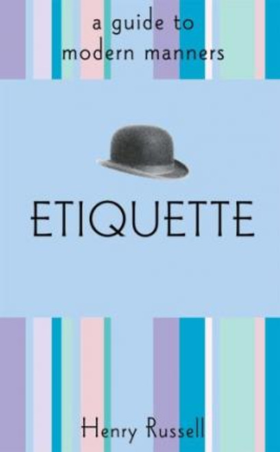Henry Russell / Etiquette : Henry's Guide to Modern Manners (Hardback)