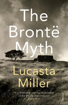 Lucasta Miller / The Bronte Myth