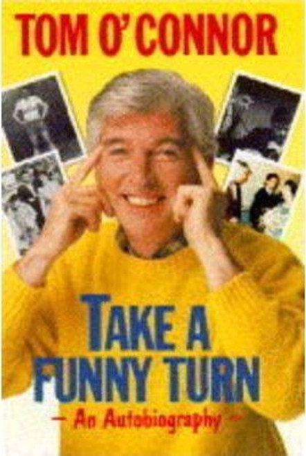 Tom O'Connor / Take A Funny Turn An Autobiography (Hardback)