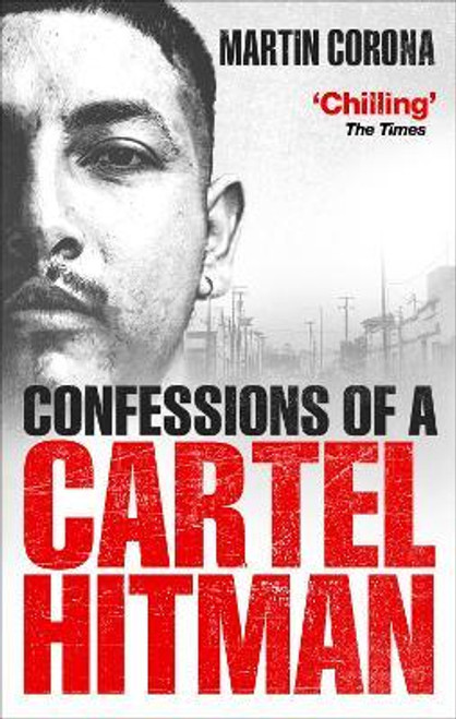 Martin Corona / Confessions of a Cartel Hitman