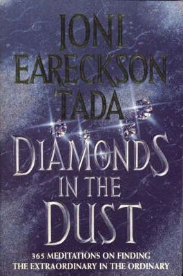 Joni Eareckson / Diamonds in the Dust : 365 Meditations on Finding the Extraordinary in the Ordinary