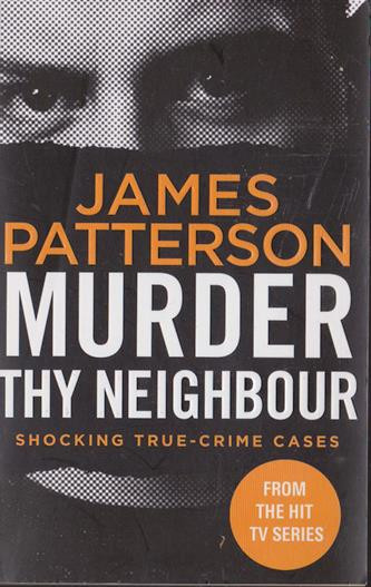 James Patterson / Murder Thy Neighbour