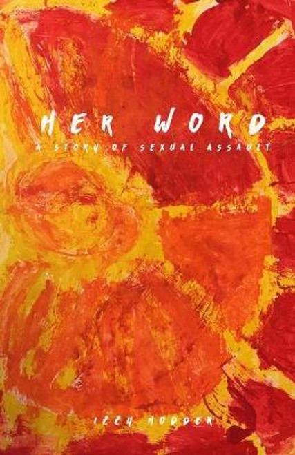 Izzy Hodder / Her Word : A Story of Sexual Assault (Large Paperback)