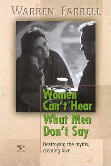 Warren Farrell / Women Can't Hear What Men Don't Say : Destroying the Myths, Creating Love (Large Paperback)