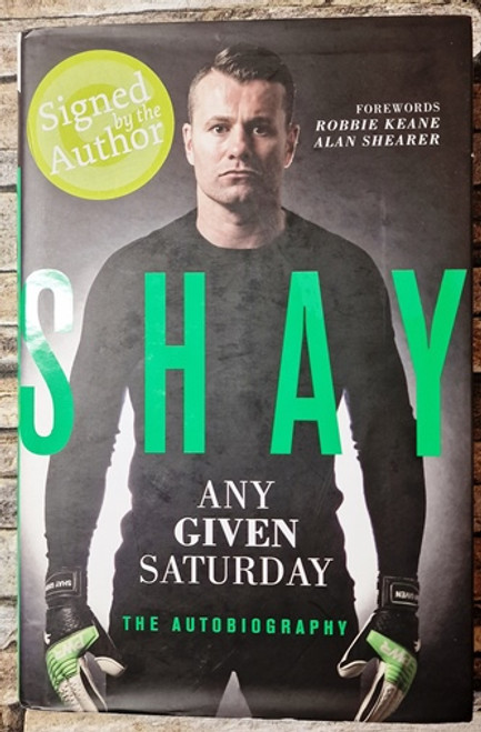 Shay Given / Any Given Saturday (Signed by the Author) (Hardback)