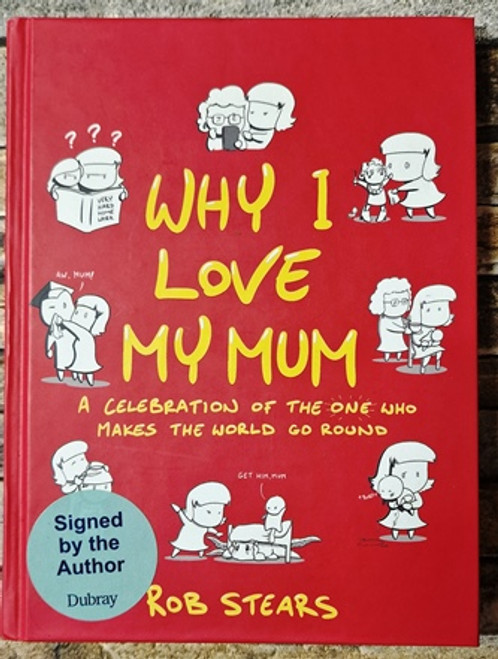 Rob Stears / Why I Love My Mum (Signed by the Author) (Hardback)