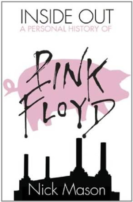Nick Mason / Inside Out: A Personal History of Pink Floyd