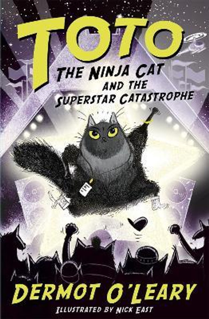 Dermot O'Leary / Toto the Ninja Cat and the Superstar Catastrophe : Book 3