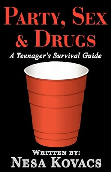 Nesa Kovacs / Party Sex & Drugs "A Teenager's Survival Guide" (Large Paperback)