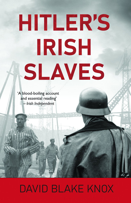 David Blake Knox - Hitler's Irish Slaves - PB - BRAND NEW ( Originally Published as 'Suddenly While Abroad'