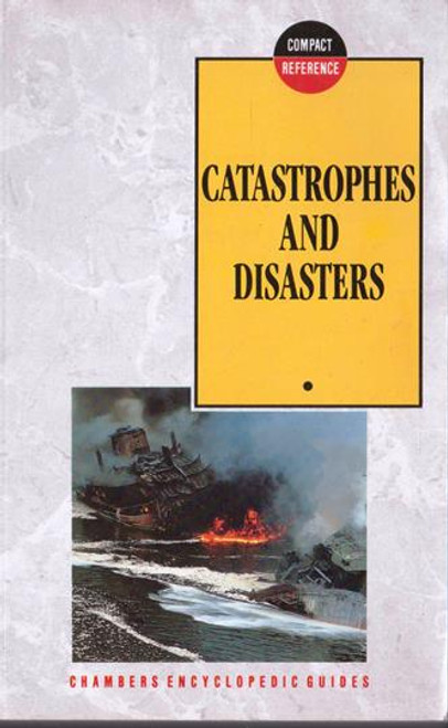 Chambers Encyclopedic Guides / Catastrophes and Disasters