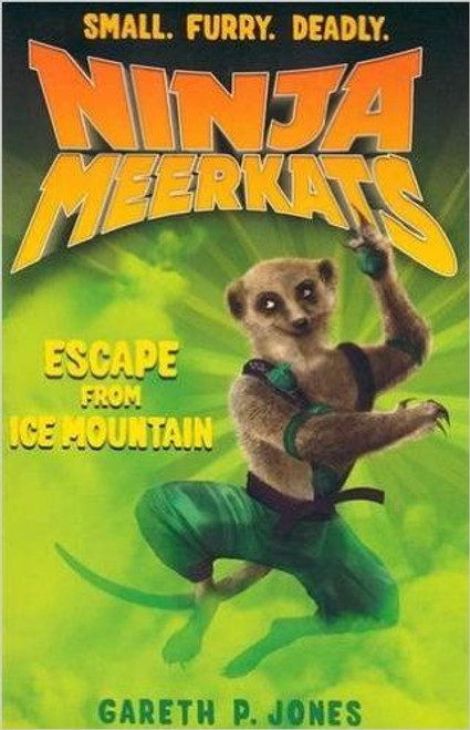 Gareth P. Jones / Ninja Meerkats: The Escape from Ice Mountain