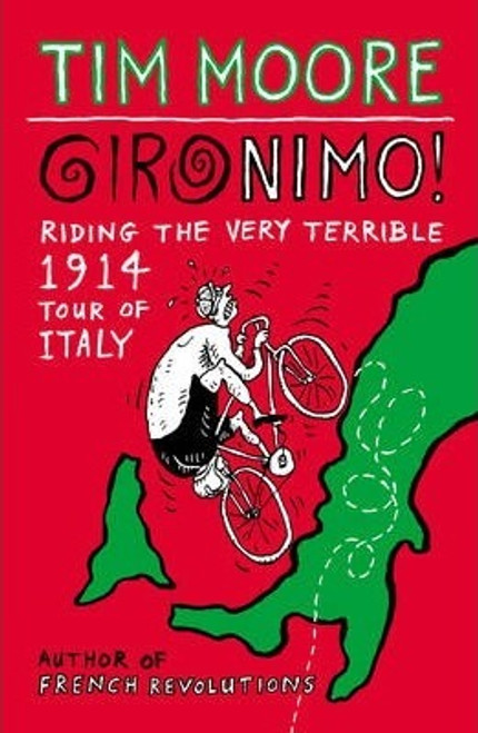 Tim Moore / Gironimo! : Riding the Very Terrible 1914 Tour of Italy (Large Paperback)