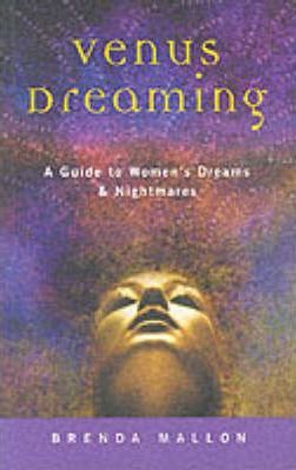 Brenda Mallon / Venus Dreaming : A Guide to Women's Dreams and Nightmares (Large Paperback)