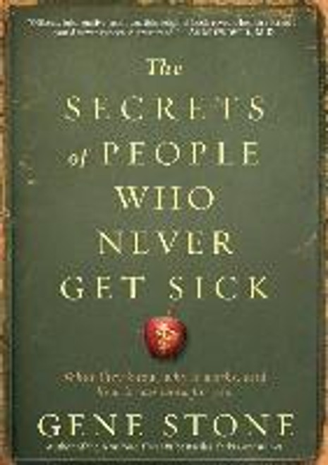 Gene Stone / The Secrets of People Who Never Get Sick (Large Paperback)