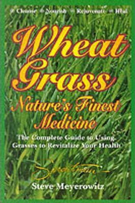 Steve Meyerowitz / Nature's Finest Medicine : The Complete Guide to Using Grass Foods & Juices to Help Your Health (Large Paperback)