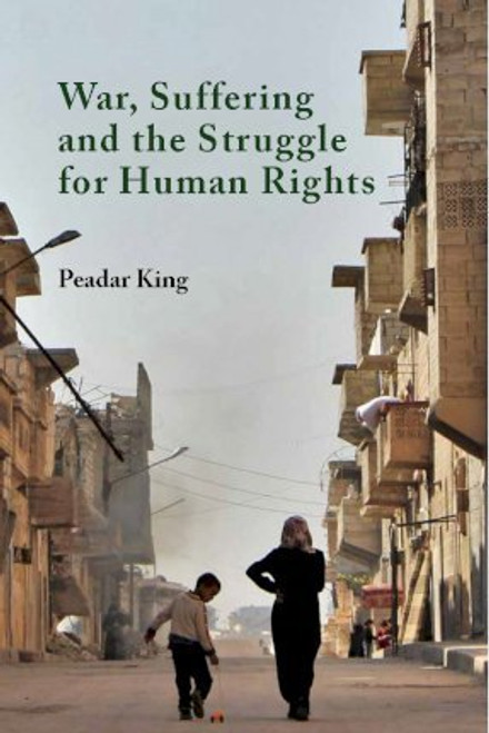 Peadar King / War Suffering and the Struggle for Human Rights (Large Paperback)