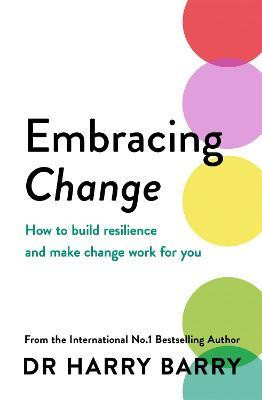 Harry Barry / Embracing Change : How to build resilience and make change work for you (Large Paperback)