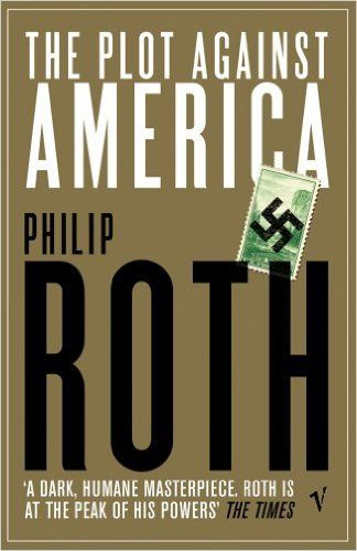 Philip Roth / The Plot Against America