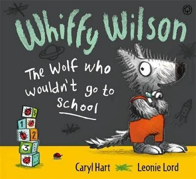 Caryl Hart / Whiffy Wilson: The Wolf who wouldn't go to school (Children's Picture Book)