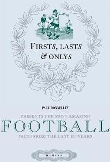 Paul Donnelley / Firsts Lasts & Onlys of Football (Hardback)