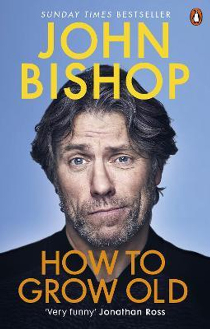 John Bishop / How to Grow Old