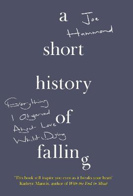 Joe Hammond / A Short History of Falling (Hardback)