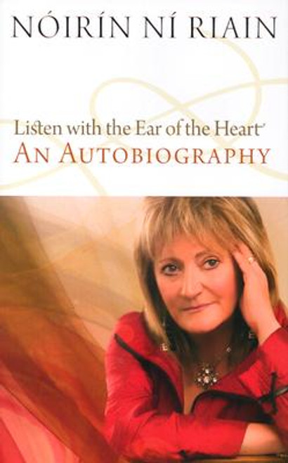 Nóirín Ní Riain / Listen with the Ear of the Heart : An Autobiography (Hardback)