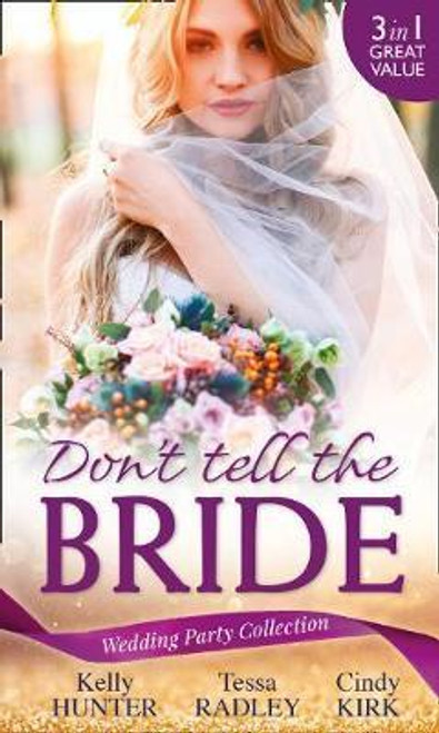 Mills & Boon / 3 In 1 / Wedding Party Collection: Don't Tell The Bride : What the Bride Didn't Know / Black Widow Bride / His Valentine Bride