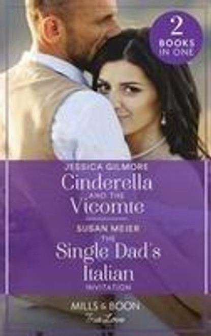 Mills & Boon / True Love / 2 In 1 / Cinderella And The Vicomte / The Single Dad's Italian Invitation